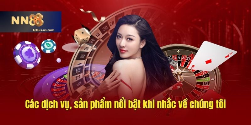 Các dịch vụ, sản phẩm nổi bật khi nhắc về chúng tôi