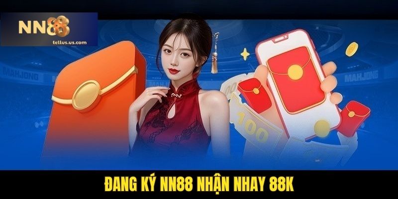 Đăng ký NN88 nhận ngay 88K