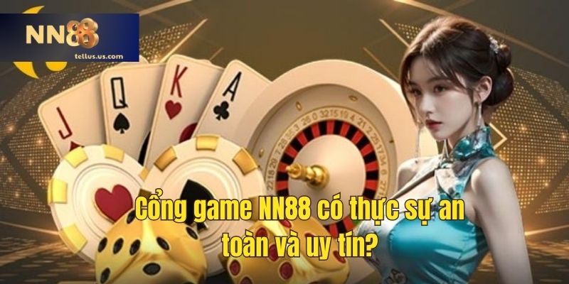 Cổng game NN88 có thực sự an toàn và uy tín?