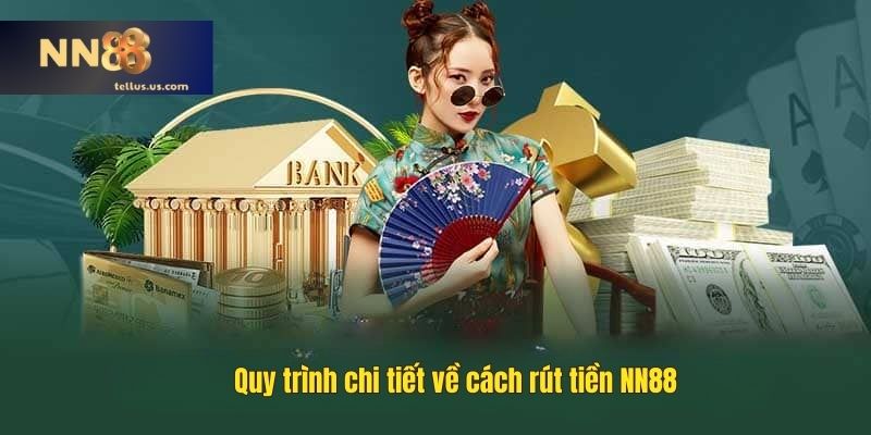 Quy trình chi tiết về cách rút tiền NN88